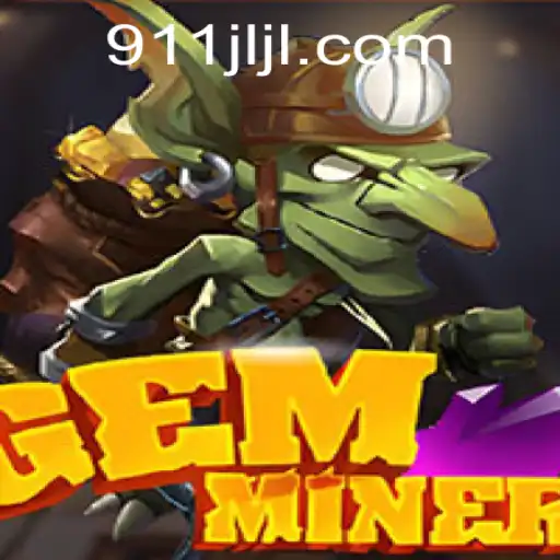 GemMiner: Discover the Depths of Adventure with Keyword '911jl'